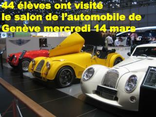 44 élèves ont visité le salon de l’automobile de Genève mercredi 14 mars