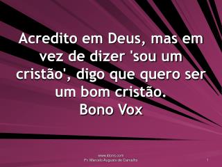 O cristianismo poderia ser bom se alguém tentasse praticá-lo. George Bernard Shaw