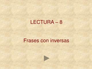 LECTURA – 8 Frases con inversas