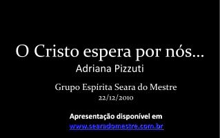 O Cristo espera por nós… Adriana Pizzuti