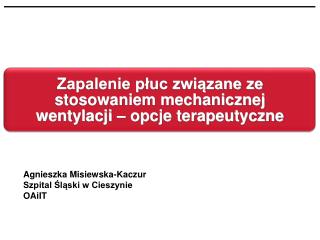 Zapalenie płuc związane ze stosowaniem mechanicznej wentylacji – opcje terapeutyczne