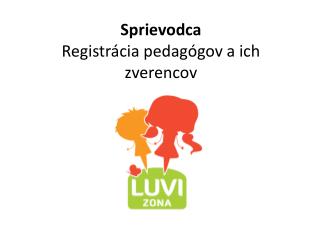 Sprievodca Registrácia pedagógov a ich zverencov