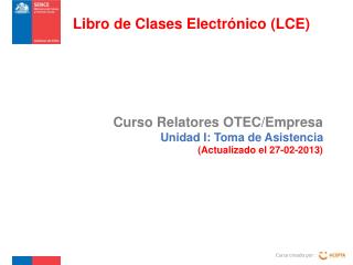 Curso Relatores OTEC/Empresa Unidad I: Toma de Asistencia (Actualizado el 27-02-2013)