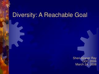 Diversity: A Reachable Goal
