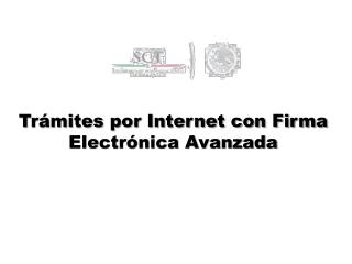 Trámites por Internet con Firma Electrónica Avanzada