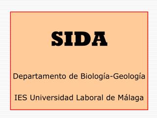 SIDA Departamento de Biología-Geología IES Universidad Laboral de Málaga