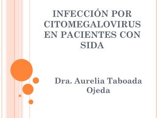 INFECCIÓN POR CITOMEGALOVIRUS EN PACIENTES CON SIDA