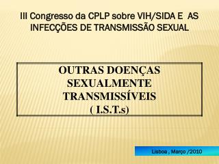 III Congresso da CPLP sobre VIH/SIDA E AS INFECÇÕES DE TRANSMISSÃO SEXUAL