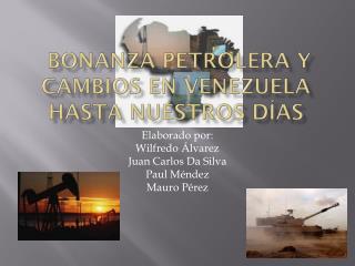 bonanza petrolera y cambios en Venezuela hasta nuestros días