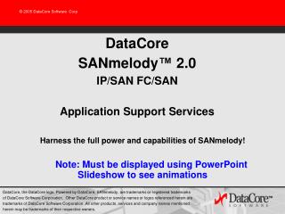 DataCore SANmelody ™ 2.0 IP/SAN FC/SAN Application Support Services