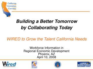 Building a Better Tomorrow by Collaborating Today WIRED to Grow the Talent California Needs