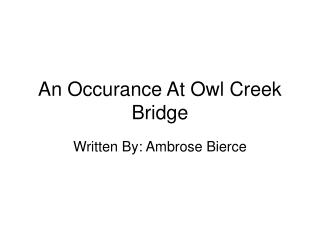 An Occurance At Owl Creek Bridge
