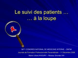 Le suivi des patients … … à la loupe