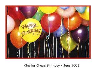 Charles Chau’s Birthday – June 2003