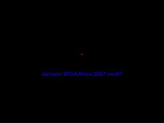 Jackson WISA Africa 2007 nov07