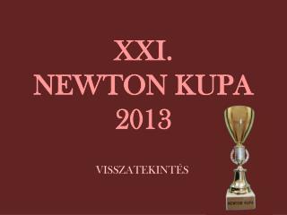 XXI. NEWTON KUPA 2013