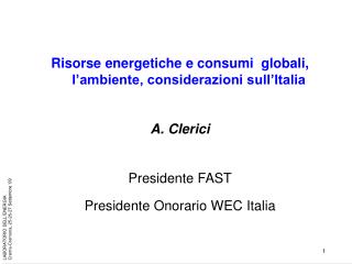 Risorse energetiche e consumi globali, l’ambiente, considerazioni sull’Italia A. Clerici
