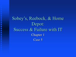 Sobey’s, Reebock, &amp; Home Depot: Success &amp; Failure with IT