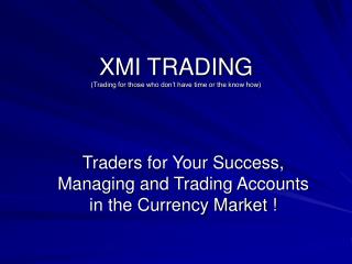 XMI TRADING (Trading for those who don’t have time or the know how)