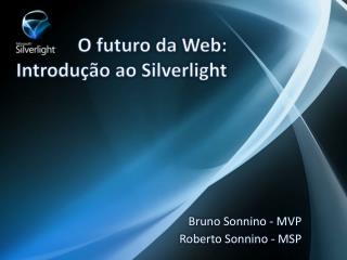 O futuro da Web: Introdução ao Silverlight