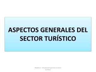 ASPECTOS GENERALES DEL SECTOR TURÍSTICO