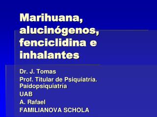 Marihuana, alucinógenos, fenciclidina e inhalantes