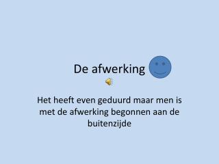 De afwerking