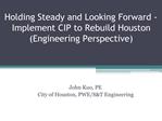 Holding Steady and Looking Forward - Implement CIP to Rebuild Houston Engineering Perspective