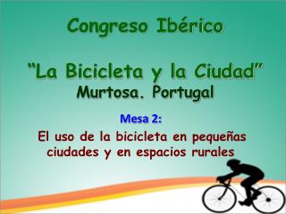 Congreso Ibérico “La Bicicleta y la Ciudad” Murtosa. Portugal