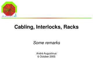 Cabling, Interlocks, Racks