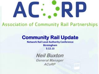 Community Rail Update Network Rail Local Authority Conference Birmingham 3.12.13
