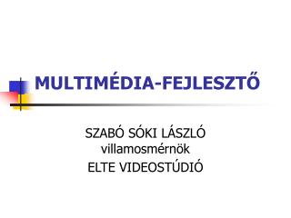 MULTIMÉDIA-FEJLESZTŐ