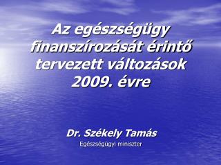 Az egészségügy finanszírozását érintő tervezett változások 2009. évre