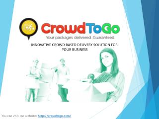 INNOVATIVE CROWD BASED DELIVERY SOLUTION FOR YOUR BUSINESS