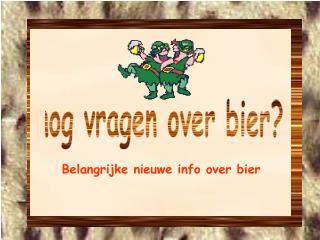 nog vragen over bier?