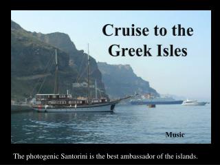 The photogenic Santorini is the best ambassador of the islands.