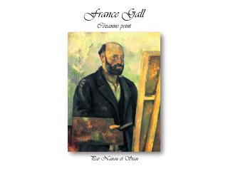 France Gall Cézanne peint