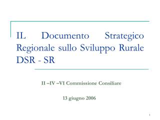 IL Documento Strategico Regionale sullo Sviluppo Rurale DSR - SR
