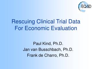 Rescuing Clinical Trial Data For Economic Evaluation