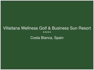 Villaitana Wellness Golf &amp; Business Sun Resort ***** Costa Blanca, Spain