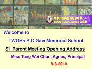Welcome to TWGHs S C Gaw Memorial School S1 Parent Meeting Opening Address