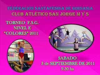 FEDERACIÓN SANTAFESINA DE GIMNASIA CLUB ATLÉTICO SAN JORGE M Y S