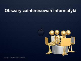 Obszary zainteresowań informatyki