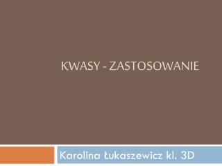 KWASY - ZASTOSOWANIE