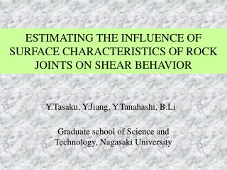 ESTIMATING THE INFLUENCE OF SURFACE CHARACTERISTICS OF ROCK JOINTS ON SHEAR BEHAVIOR
