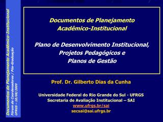 Prof. Dr. Gilberto Dias da Cunha Universidade Federal do Rio Grande do Sul - UFRGS