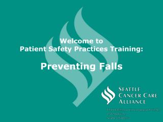 Welcome to Patient Safety Practices Training: Preventing Falls