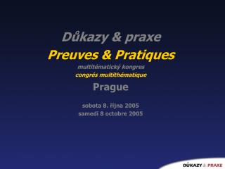 Důkazy &amp; praxe Preuves &amp; Pratiques multitématický kongres congrés multithématique Prague