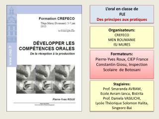 Formateurs: Pierre-Yves Roux, CIEP France Constantin Giosu , Inspection Scolaire de Botosani