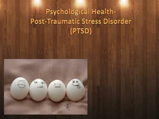 Psychological Health- Post-Traumatic Stress Disorder (PTSD)